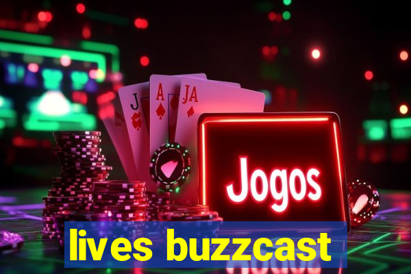 lives buzzcast